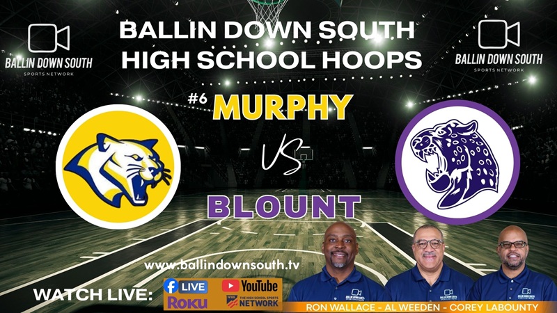 Ballin Down South High School Hoops: Murphy vs Blount