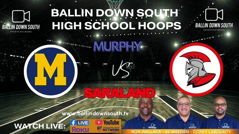 Ballin Down South High School Hoops: Murphy vs Saraland